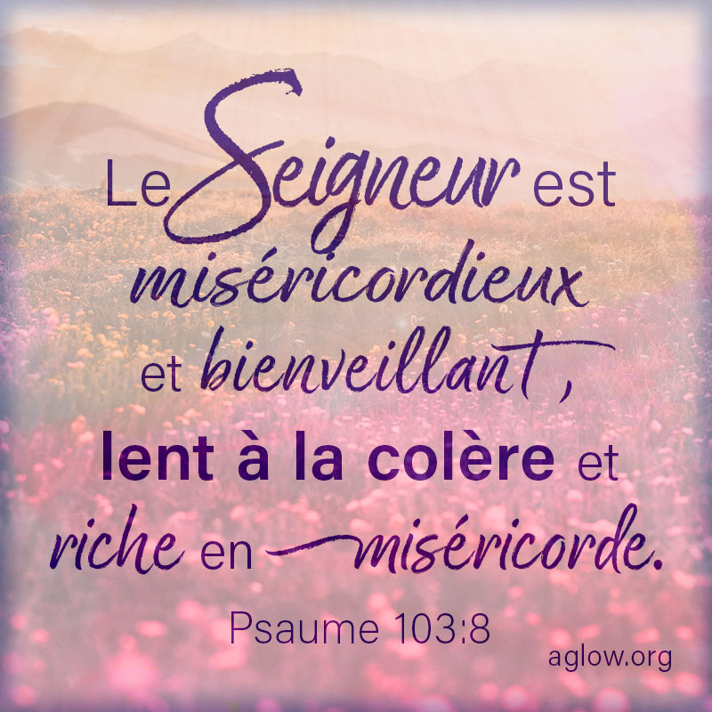 Le Seigneur est miséricordieux et bienveillant, lent à la colère et riche en miséricorde.