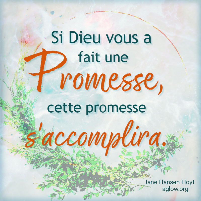 Si Dieu vous a fait une promesse, cette promesse s'accomplira